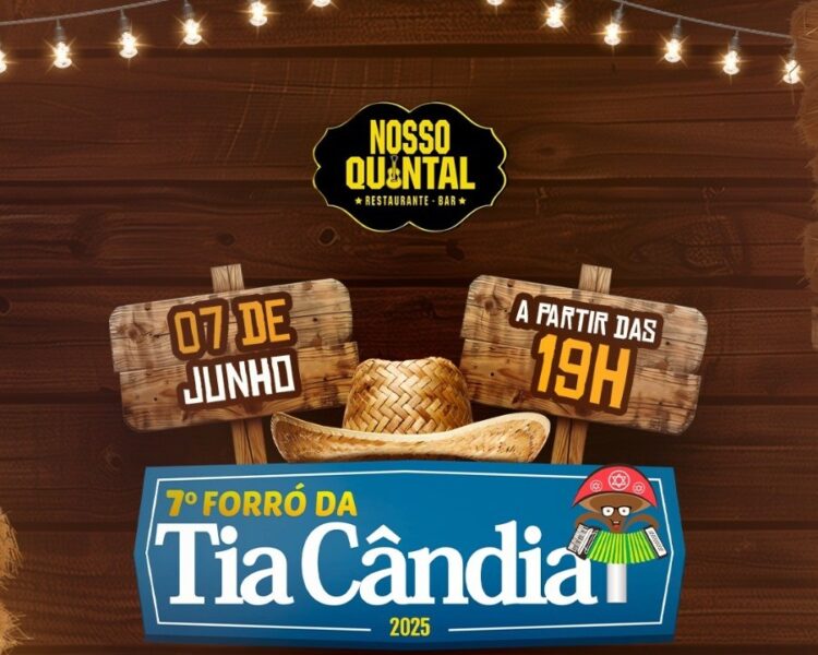 EXCLUSIVO: 7° edição do Forró da Tia Cândia vai acontecer no Nosso Quintal, em Vilas do Atlântico